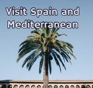 Visit Spain and Mediterranean